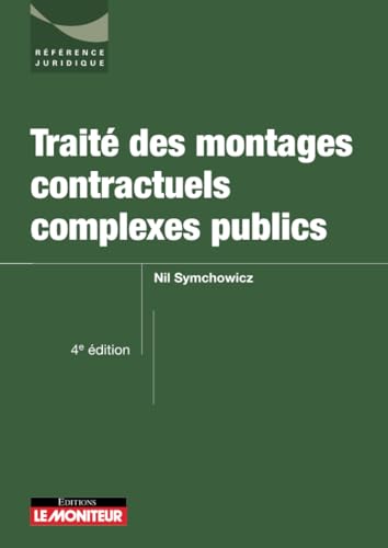 Traité des montages contractuels complexes publics von MONITEUR