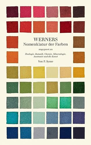 Werners Nomenklatur der Farben: Angepasst an Zoologie, Botanik, Chemie, Mineralogie, Anatomie und die Kunst. von Favoritenpresse GmbH