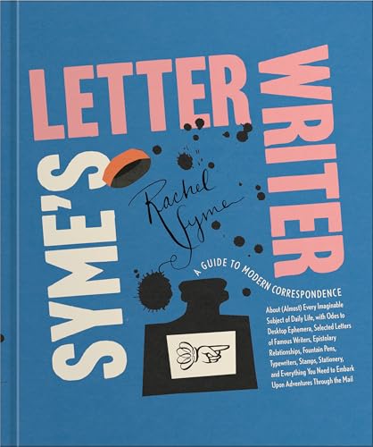 Syme's Letter Writer: A Guide to Modern Correspondence About (Almost) Every Imaginable Subject of Daily Life, with Odes to Desktop Ephemera and Selected Letters of Famous Writers von Clarkson Potter