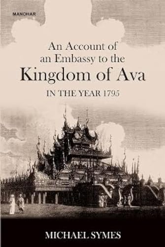 An Account of an Embassy to the Kingdom of Ava in the Year 1795 von Manohar Publishers and Distributors