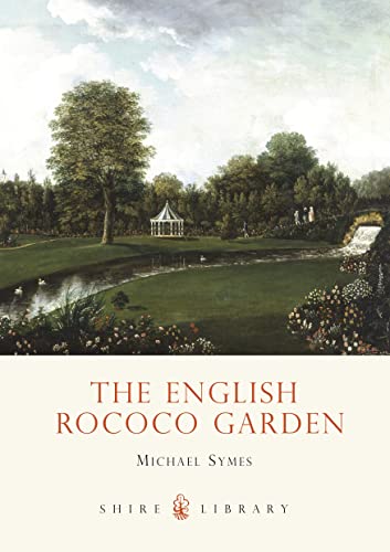 The English Rococo Garden (Shire Library, Band 530) von Shire Publications