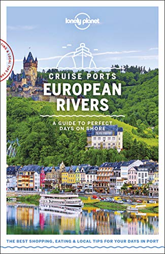 Lonely Planet Cruise Ports European Rivers 1: A Guide to Perfect Days Ashore (Travel Guide)
