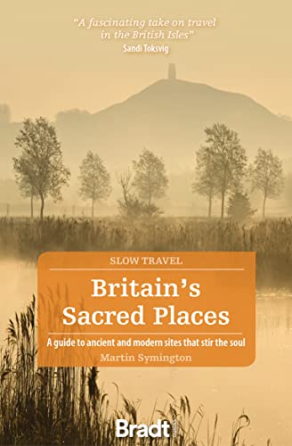 Britain’s Sacred Places (Slow Travel): A guide to ancient and modern sites that stir the soul (Bradt Travel Guide) von Bradt Guides