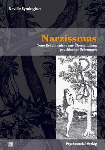 Narzissmus: Neue Erkenntnisse zur Überwindung psychischer Störungen (4. Aufl. 2012) (Bibliothek der Psychoanalyse) von Psychosozial Verlag GbR