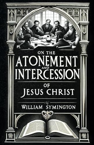 On the Atonement and Intercession of Jesus Christ