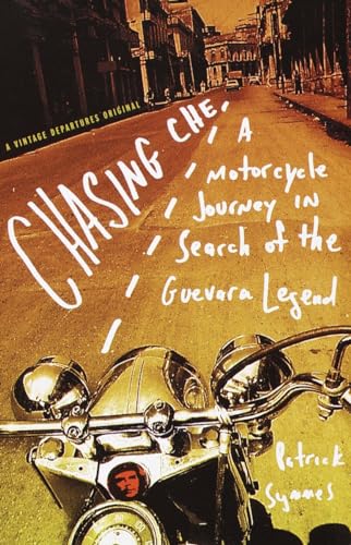 Chasing Che: A Motorcycle Journey in Search of the Guevara Legend (Vintage Departures) von Vintage