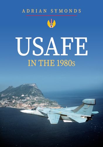 USAFE in the 1980s von Amberley Publishing