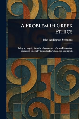 A Problem in Greek Ethics von Anson Street Press