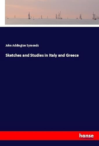 Sketches and Studies in Italy and Greece: DE Sketches and Studies in Italy and Greece: DE von hansebooks