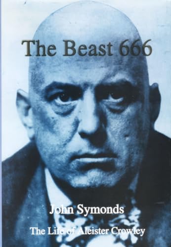 The Beast 666: The Life of Aleister Crowley