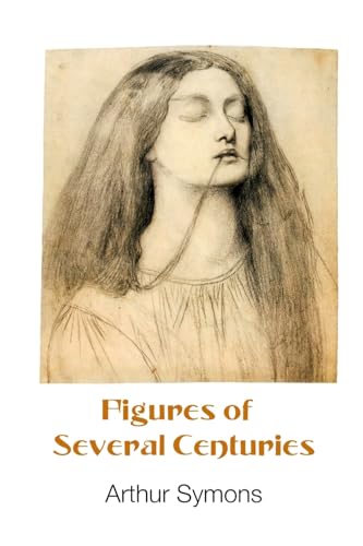 FIGURES OF SEVERAL CENTURIES (European Writers) von Crescent Moon Publishing