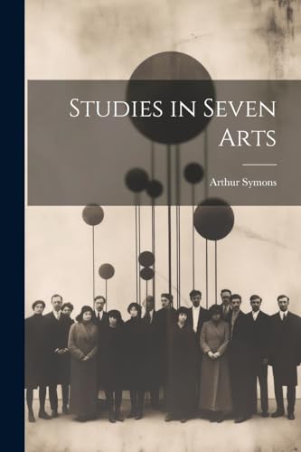 Studies in Seven Arts von Legare Street Press