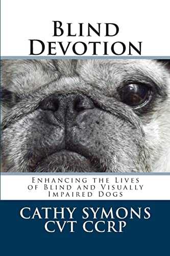 Blind Devotion: Enhancing the Lives of Blind and Visually Impaired Dogs von CREATESPACE