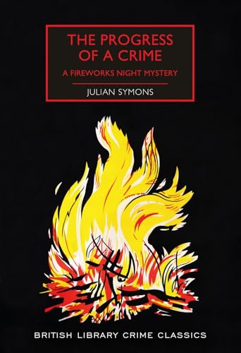 The Progress of a Crime: A Fireworks Night Mystery (British Library Crime Classics) von British Library Publishing
