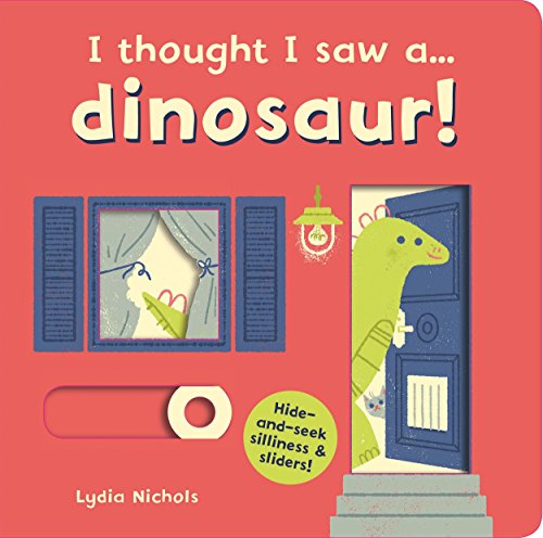 I thought I saw a... dinosaur! I thought I saw a... dinosaur!
