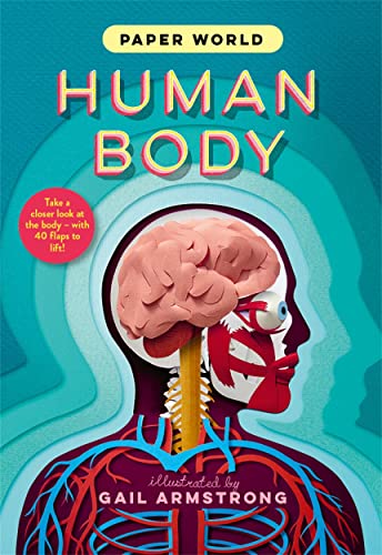 Paper World: Human Body: A fact-packed novelty book with 40 flaps to lift!