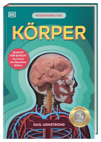 Wissenswelten. Körper: Schicht für Schicht ins Innere des Menschen blicken. Mit über 40 Klappen und Scherenschnitt-Elementen in Form von Organen. Für Kinder ab 7 Jahren von Dorling Kindersley Verlag