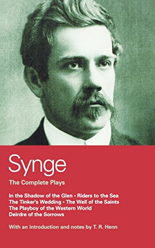 Synge: Complete Plays: In the Shadow of the Glen; Riders to the Sea; The Tinker's Wedding; The Well of the Saints; The Playboy of the Western World; ... Sorrows: The Complete Plays (World Classics)