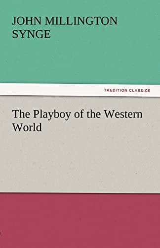 The Playboy of the Western World (TREDITION CLASSICS)