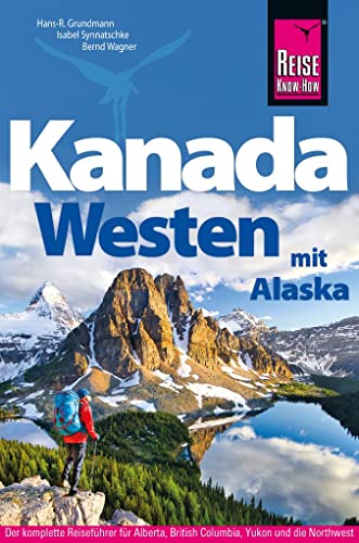 Reise Know-How Reiseführer Kanada Westen mit Alaska von Reise Know-How Rump GmbH
