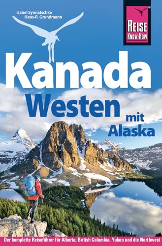 Reise Know-How Reiseführer Kanada Westen mit Alaska von Reise Know-How Verlag Dr. Hans-R. Grundmann GmbH
