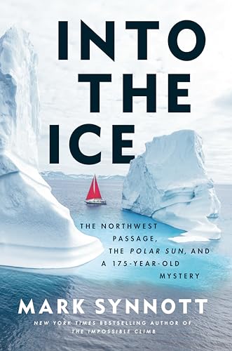 Into the Ice: The Northwest Passage, the Polar Sun, and a 175-Year-Old Mystery von Dutton