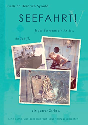 SEEFAHRT! V: Jeder Seemann ein Artist, ein Schiff, ein ganzer Zirkus. Eine Sammlung autobiographischer Kurzgeschichten von Books on Demand