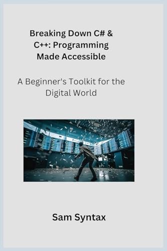Breaking Down C# & C++: A Beginner's Toolkit for the Digital World