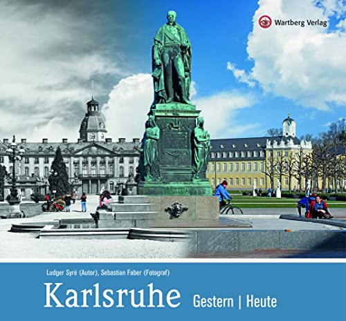 Karlsruhe – Gestern | Heute (Gestern und Heute) von Wartberg Verlag