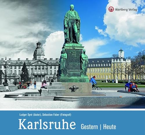 Karlsruhe – Gestern | Heute (Gestern und Heute) von Wartberg