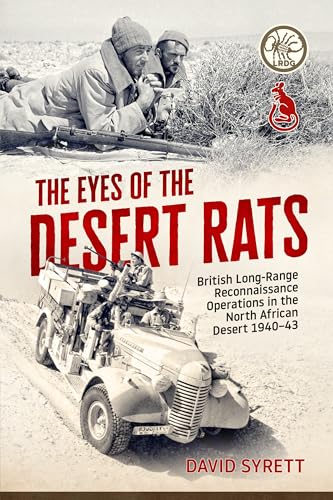 The Eyes of the Desert Rats: British Long-Range Reconnaissance Operations in the North African Desert 1940-43 The Eyes of the Desert Rats: British Long-Range Reconnaissance Operations in the North African Desert 1940-43 von Helion & Company