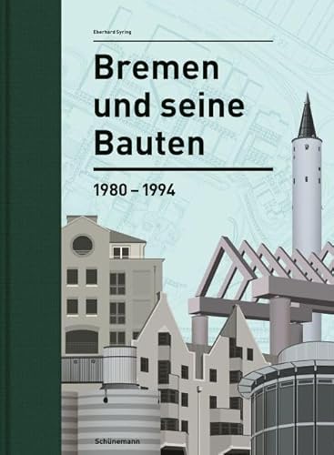 Bremen und seine Bauten: 1980–1994 von Schuenemann C.E.