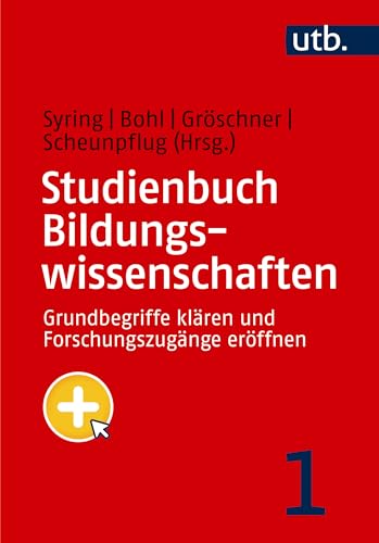 Studienbuch Bildungswissenschaften 1: Grundbegriffe klären und Forschungszugänge eröffnen von UTB GmbH