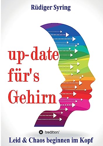 up-date für's Gehirn: Leid & Chaos beginnen im Kopf von tredition