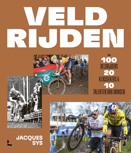 Veldrijden: in 100 veldrijders, 20 klassiekers & 10 talenten van morgen von Lannoo