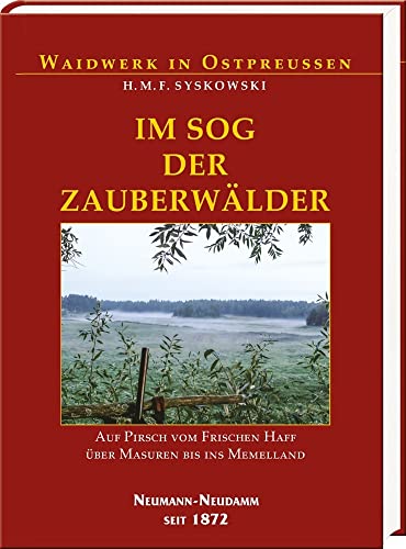 Im Sog der Zauberwälder: Auf Pirsch vom Frischen Haff über Masuren bis ins Memelland von Neumann-Neudamm GmbH