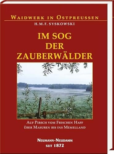 Im Sog der Zauberwälder: Auf Pirsch vom Frischen Haff über Masuren bis ins Memelland