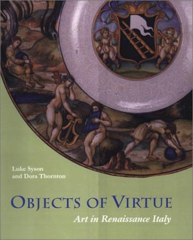 Objects of Virtue: Art in Renaissance Italy (Getty Trust Publications: J. Paul Getty Museum)