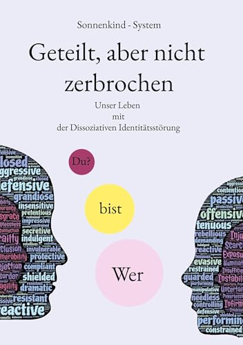Geteilt, aber nicht zerbrochen: Unser Leben mit der Dissoziativen Identitätsstörung