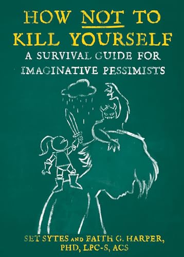 How Not to Kill Yourself: A Survival Guide for Imaginative Pessimists (5-Minute Therapy) von Microcosm Publishing