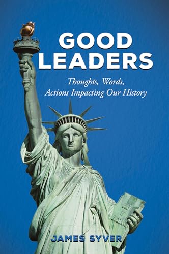 Good Leaders: Thoughts, Words, and Actions Impacting History Good Leaders: Thoughts, Words, and Actions Impacting History von Ewings Publishing LLC