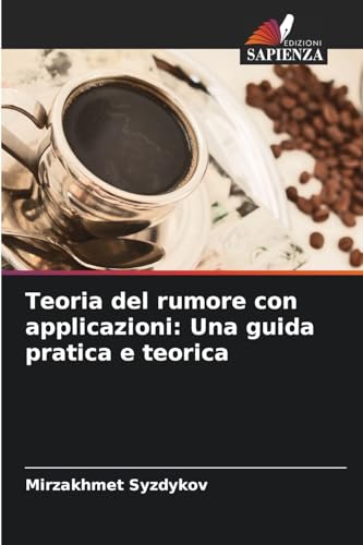 Teoria del rumore con applicazioni: Una guida pratica e teorica von Edizioni Sapienza