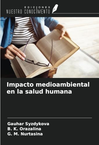 Impacto medioambiental en la salud humana von Ediciones Nuestro Conocimiento