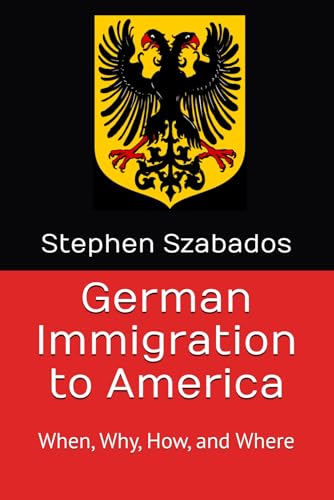 German Immigration to America: When, Why, How, and Where