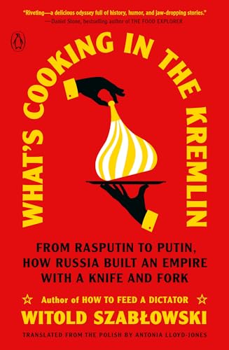 What's Cooking in the Kremlin: From Rasputin to Putin, How Russia Built an Empire with a Knife and Fork von Penguin Publishing Group