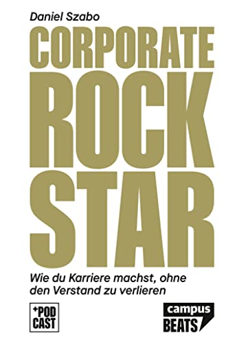Corporate Rockstar: Wie du Karriere machst, ohne den Verstand zu verlieren (CampusBeats)