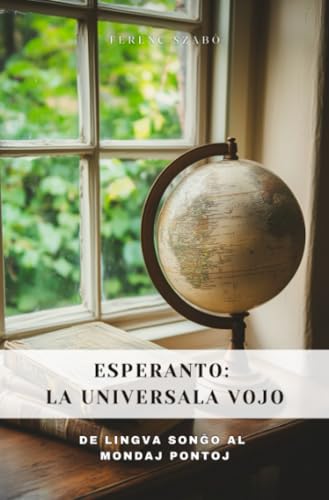 Esperanto: La Universala Vojo: De Lingva Sonĝo al Mondaj Pontoj von epubli