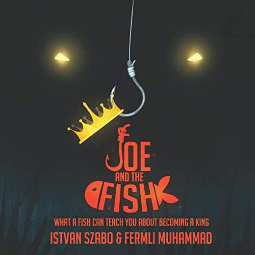 Joe and the Fish: What a fish can teach you about becoming a king (JAF, Band 1)
