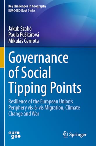 Governance of Social Tipping Points: Resilience of the European Union’s Periphery vis-à-vis Migration, Climate Change and War (Key Challenges in Geography) von Springer