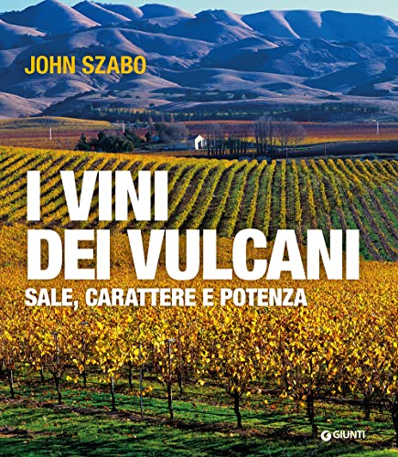 I vini dei vulcani. Sale, carattere e potenza (Cucina) von Giunti Editore